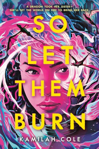Kamilah Cole: So Let Them Burn (Hardcover, Little, Brown Books for Young Readers)